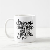 Dromen werken niet, tenzij je... Motivatie Mok (Links)