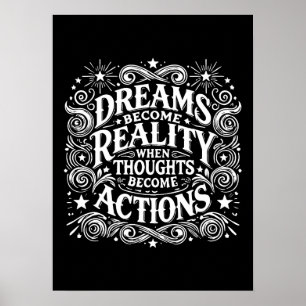 Dromen worden realiteit wanneer gedachten worden o poster