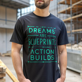 Dromen zijn blauwdruk, actie bouwt motivatie op t-shirt