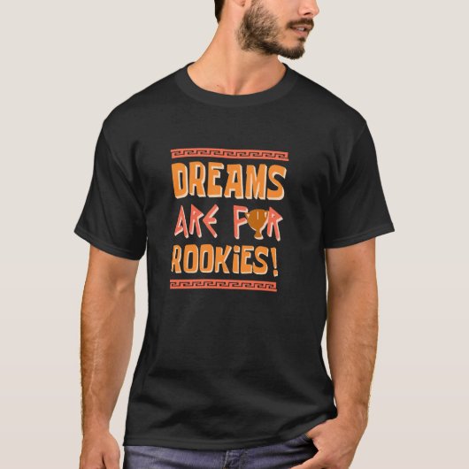 Dromen zijn voor nieuwelingen! t-shirt (Voorkant)