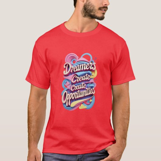 Dromers Creëren Kansen T-shirt (Voorkant)