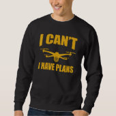 Drone Drone Operator I Can't I Have Plans Drones Trui (Voorkant)