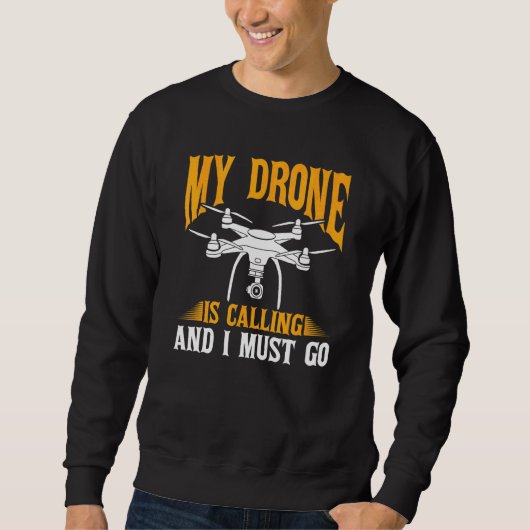 Drone Dronepiloot Mijn drone roept en ik moet Trui (Voorkant)