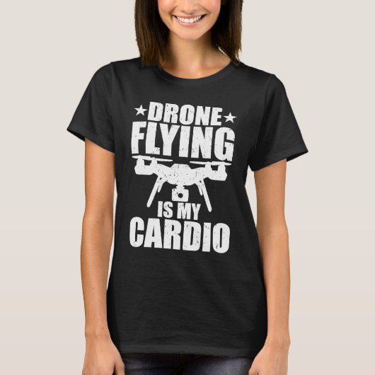Drone Flying Is My Cardio Drone Pilot Quadcopter F T-shirt (Voorkant)