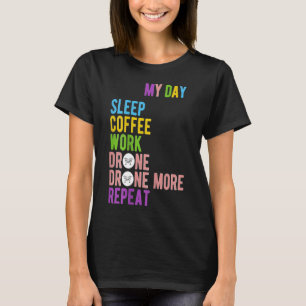 Drone Fun My Life Coffee Drink Drone T-shirt