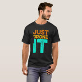 Drone it Drone Flying Quadcopter Pilot RC Dro T-shirt (Voorkant volledig)