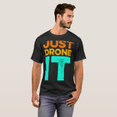 Drone it Drone Flying Quadcopter Pilot RC Dro T-shirt (Voorkant volledig)