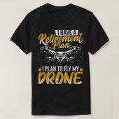 Drone Lover Ik heb een pensioenplan Ik ben van pla T-shirt (Design voorkant)