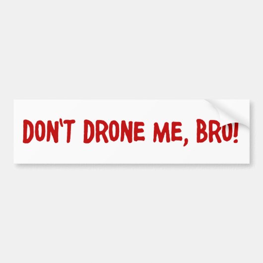 Drone me Bro niet Bumpersticker (Voorkant)
