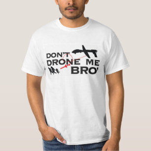 Drone me Bro niet. T-shirt