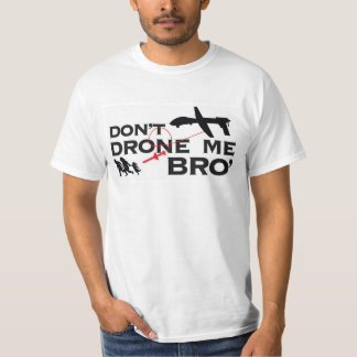 Drone me Bro niet. T-shirt