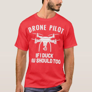 DRONE PILOT Als ik een eend heb, moet u dat ook do T-shirt