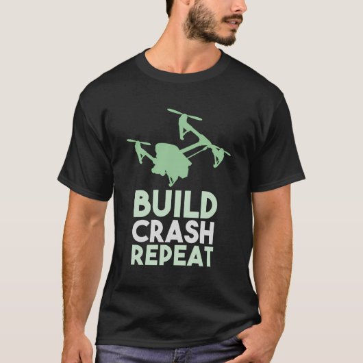 Drone Pilot Build Crash Repeat Racing Gift T-shirt (Voorkant)