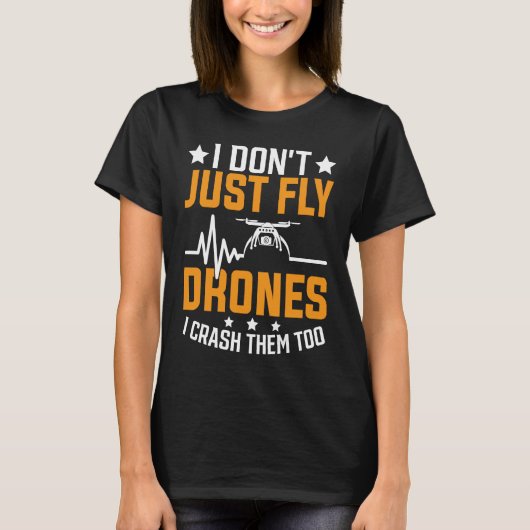 Drone Pilot Enthusiasts Wings Don't just Fly I Cra T-shirt (Voorkant)