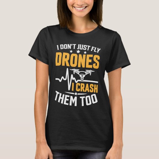 Drone Pilot Enthusiasts Wings Don't just Fly I Cra T-shirt (Voorkant)