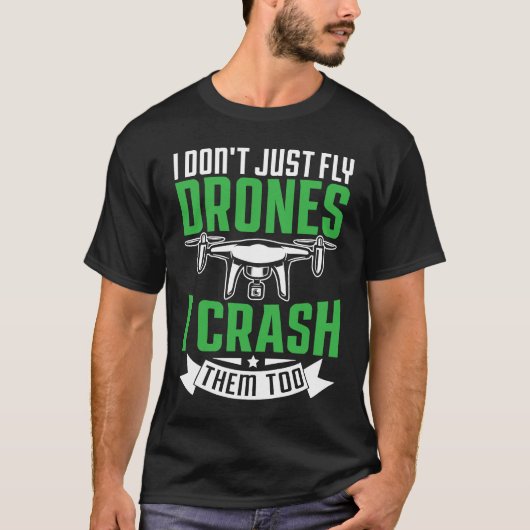 Drone Pilot Enthusiasts Wings Don't just Fly I Cra T-shirt (Voorkant)