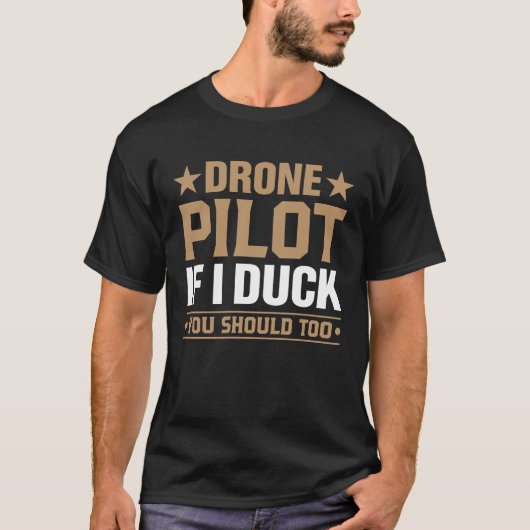 Drone Pilot Enthusiasts Wings If I Duck you Should T-shirt (Voorkant)