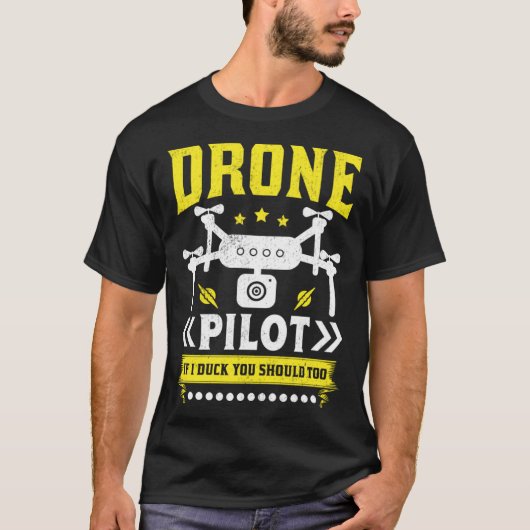 Drone Pilot Enthusiasts Wings If I Duck you Should T-shirt (Voorkant)