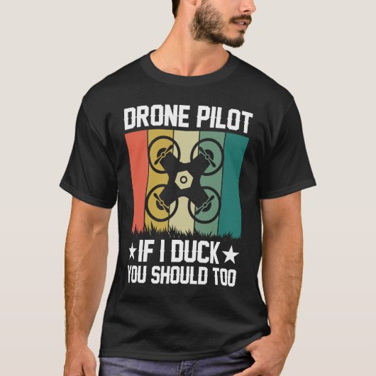 Drone Pilot Enthusiasts Wings If I Duck you Should T-shirt (Voorkant)
