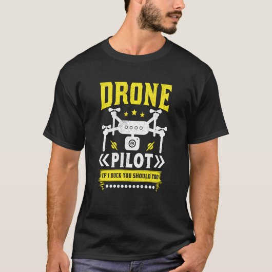 Drone Pilot Enthusiasts Wings If I Duck you Should T-shirt (Voorkant)