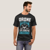 Drone Pilot Enthusiasts Wings If I Duck you Should T-shirt (Voorkant volledig)