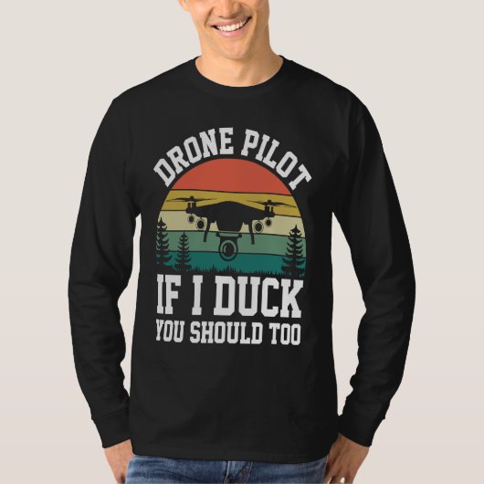 Drone Pilot Enthusiasts Wings If I Duck you Should T-shirt (Voorkant)