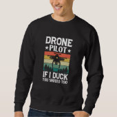 Drone Pilot Enthusiasts Wings If I Duck you Should Trui (Voorkant)