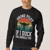 Drone Pilot Enthusiasts Wings If I Duck you Should Trui (Voorkant)