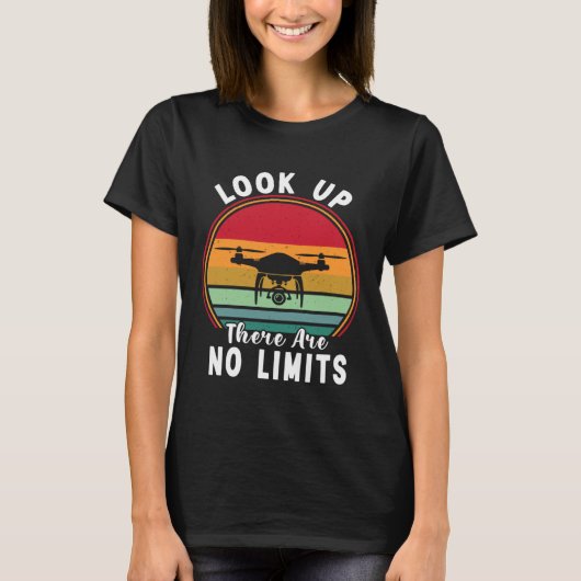 Drone Pilot Look Up There Are No Limits FPV Quadco T-shirt (Voorkant)