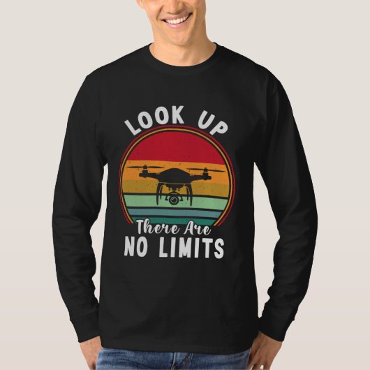 Drone Pilot Look Up There Are No Limits FPV Quadco T-shirt (Voorkant)