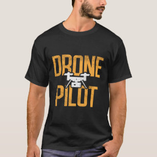 Drone Pilot Quadcopter Fpv Uav Rpv Flyer operator T-shirt