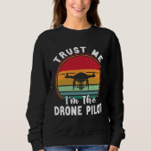 Drone Pilot Trust Me I m The Drone Pilot Trui (Voorkant)