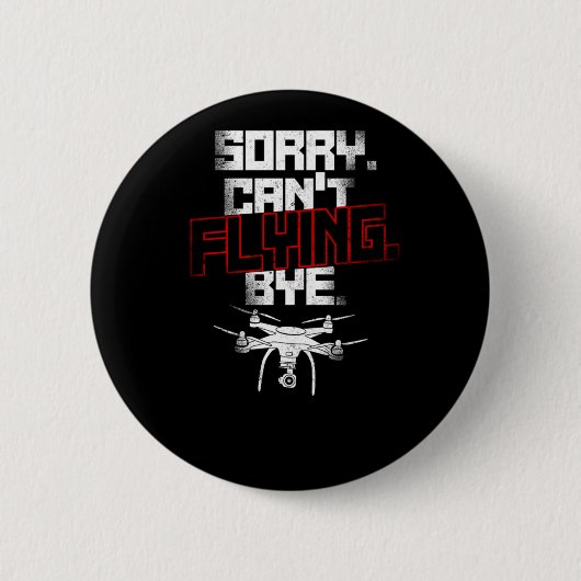 Drone Sorry Cant Fliegen, drielepiloot Ronde Button 5,7 Cm (Voorkant)