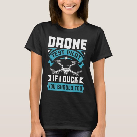 Drone Test Pilot Enthusiasts Wings If I Duck you S T-shirt (Voorkant)