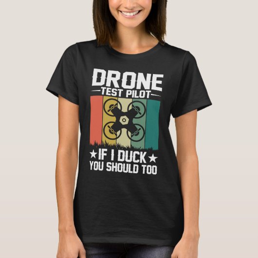 Drone Test Pilot Enthusiasts Wings If I Duck you S T-shirt (Voorkant)