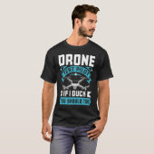Drone Test Pilot Enthusiasts Wings If I Duck you S T-shirt (Voorkant volledig)