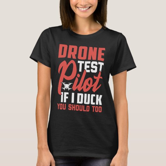 Drone Test Pilot Enthusiasts Wings If I Duck you S T-shirt (Voorkant)