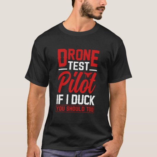 Drone Test Pilot Enthusiasts Wings If I Duck you S T-shirt (Voorkant)