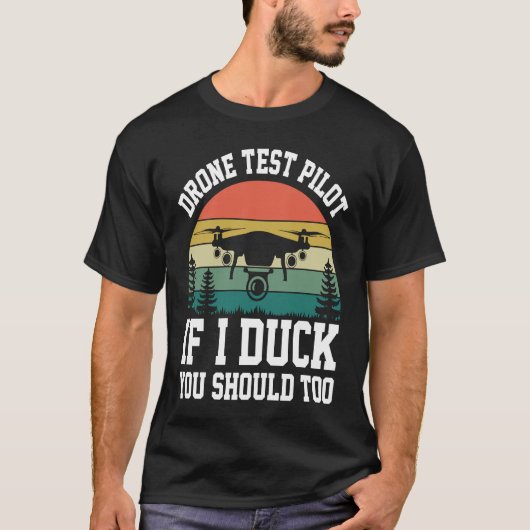 Drone Test Pilot Enthusiasts Wings If I Duck you S T-shirt (Voorkant)