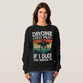 Drone Test Pilot Enthusiasts Wings If I Duck you S Trui (Voorkant volledig)