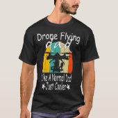 Drone vliegt vader als een normale vader, gewoon k t-shirt (Voorkant)