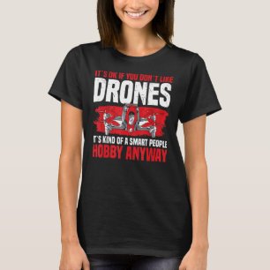 Drones Rc Quadcopt is oké als je het niet leuk vin T-shirt
