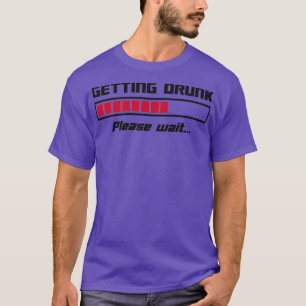 Dronken Worden Even Geduld Laden Balk T-shirt