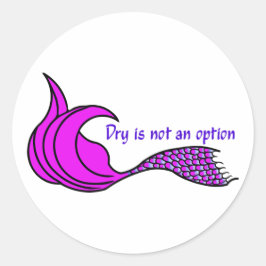 Droog is geen optie roze zeemietstaart ronde sticker
