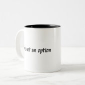 Droog is geen optie voor zwarte letters tweekleurige koffiemok (Voorkant links)