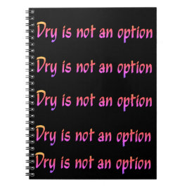 Droog is geen Option-tekst Notitieboek