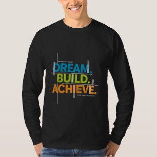 Droom. Bouw. Bereik. Motivatie T-shirt