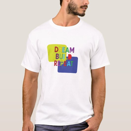 Droom Bouw Herhaal T-shirt (Voorkant)