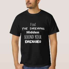 Droom die Verborgen is achter je Uitvluchten T-Shi T-shirt