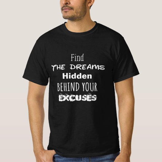 Droom die Verborgen is achter je Uitvluchten T-Shi T-shirt (Voorkant)
